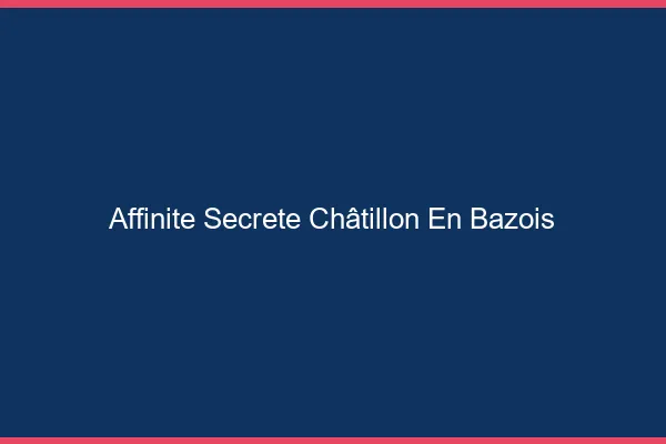 Affinité Secrète Châtillon-en-Bazois