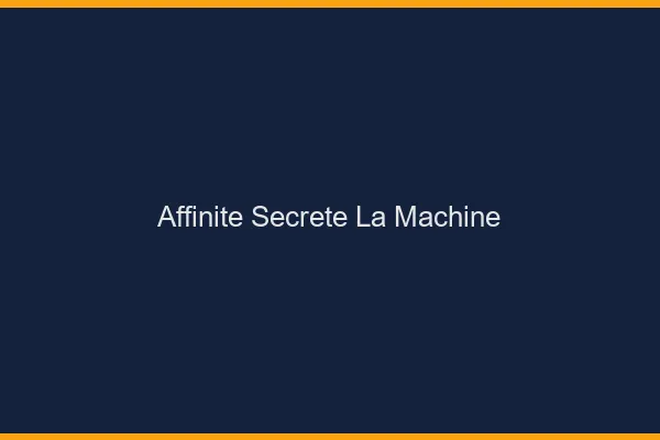 Affinité Secrète La Machine