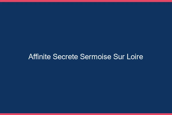 Affinité Secrète Sermoise-sur-Loire
