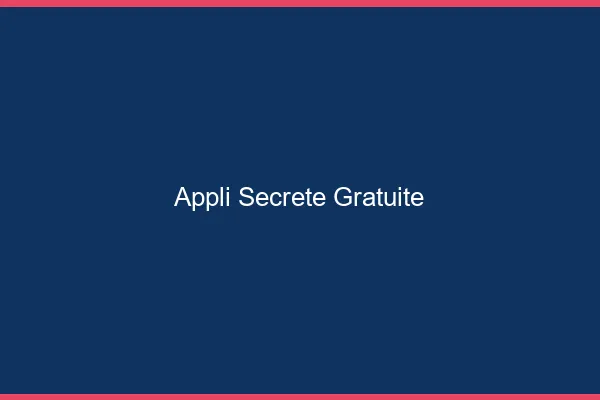 Appli secrète gratuite