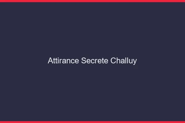 Attirance Secrète Challuy