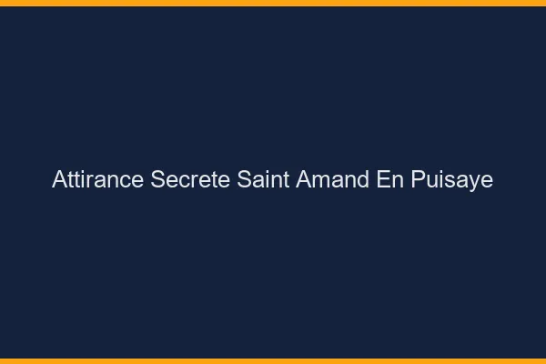 Attirance Secrète Saint-Amand-en-Puisaye
