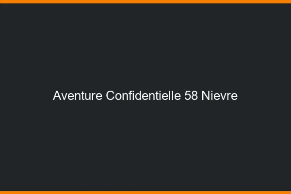 Aventure Confidentielle 58 nievre