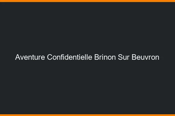 Aventure Confidentielle Brinon-sur-Beuvron