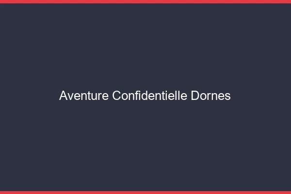 Aventure Confidentielle Dornes