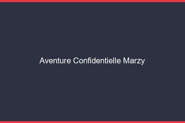 Aventure Confidentielle Marzy