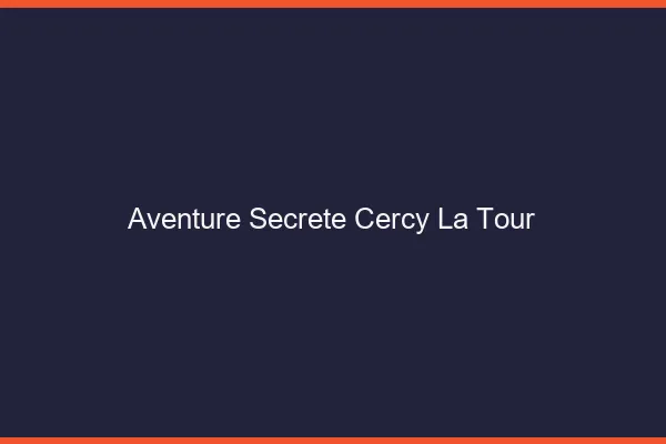 Aventure Secrète Cercy-la-Tour