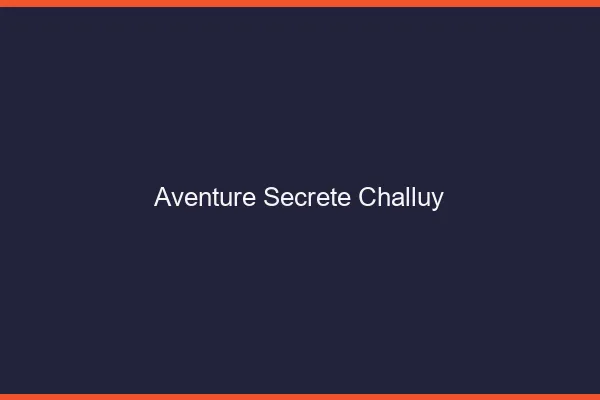 Aventure Secrète Challuy
