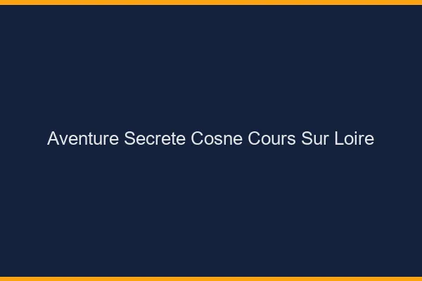 Aventure Secrète Cosne-Cours-sur-Loire