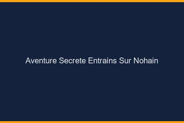 Aventure Secrète Entrains-sur-Nohain
