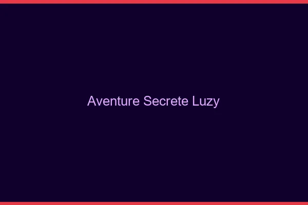 Aventure Secrète Luzy