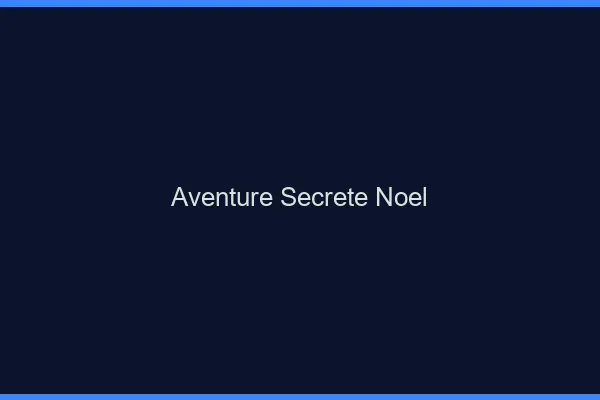 Aventure secrète Noël
