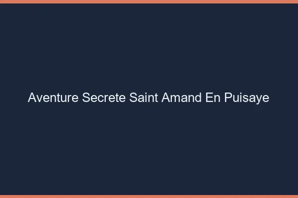 Aventure Secrète Saint-Amand-en-Puisaye