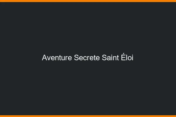 Aventure Secrète Saint-Éloi
