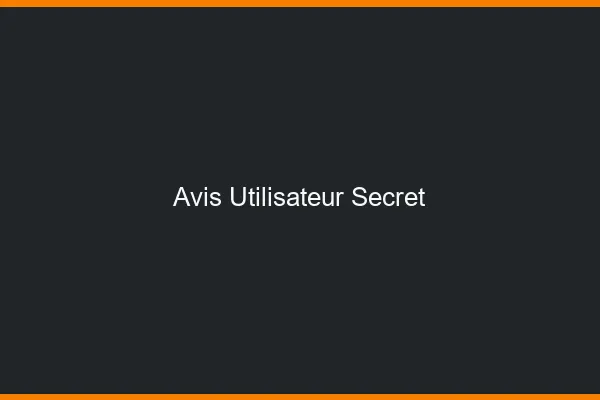 Avis utilisateur secret