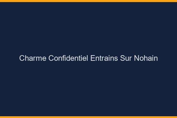 Charme Confidentiel Entrains-sur-Nohain