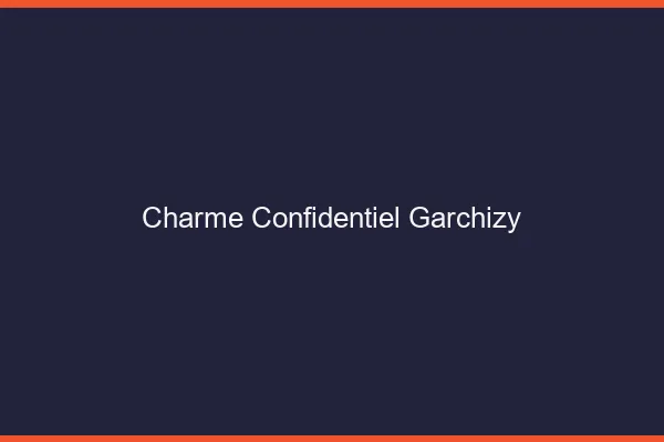 Charme Confidentiel Garchizy
