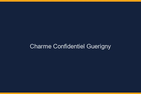Charme Confidentiel Guérigny