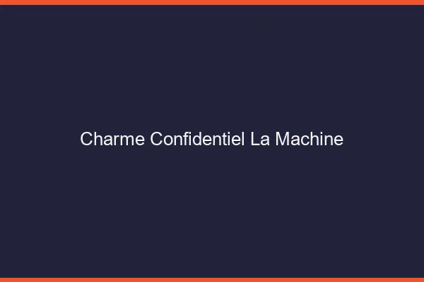 Charme Confidentiel La Machine