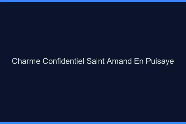 Charme Confidentiel Saint-Amand-en-Puisaye