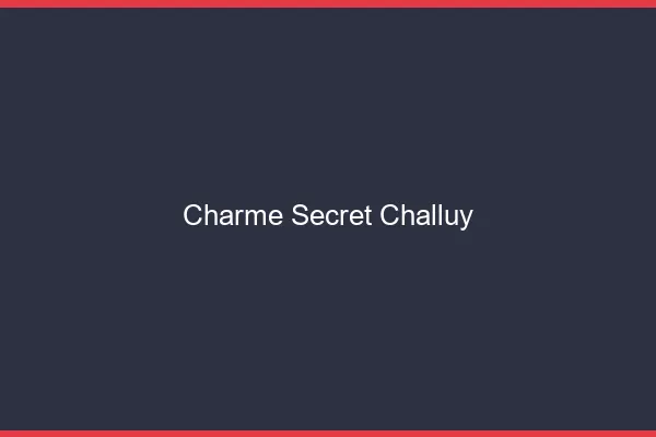 Charme Secret Challuy