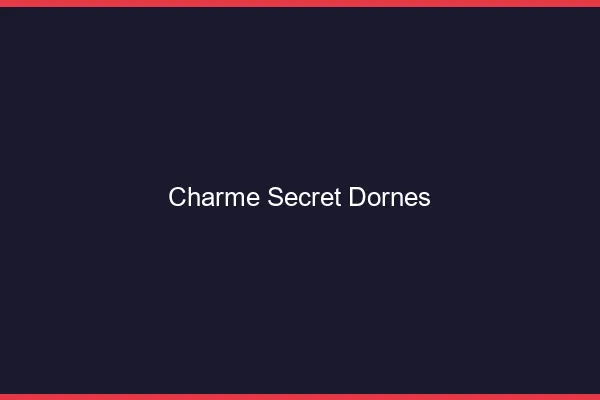 Charme Secret Dornes