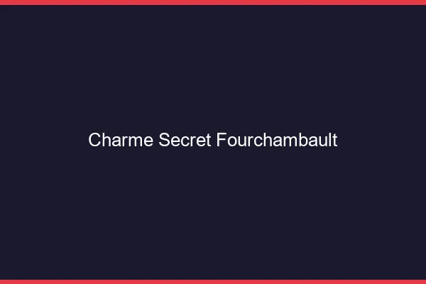 Charme Secret Fourchambault