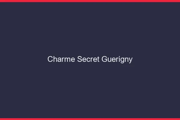Charme Secret Guérigny