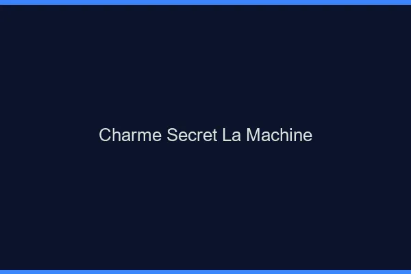 Charme Secret La Machine