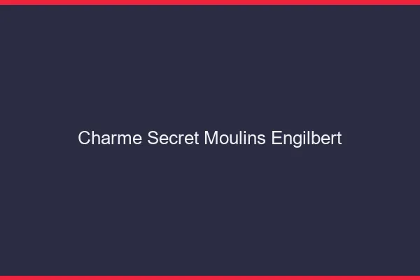Charme Secret Moulins-Engilbert