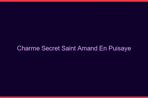 Charme Secret Saint-Amand-en-Puisaye