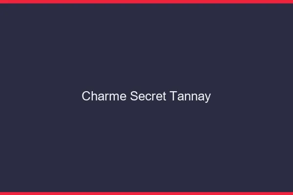 Charme Secret Tannay