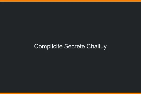 Complicité Secrète Challuy