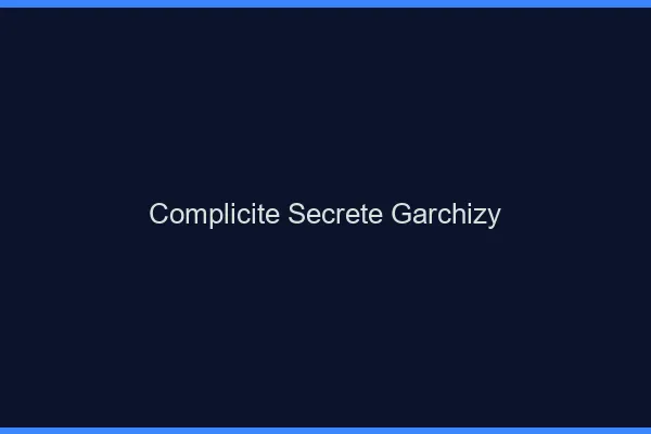 Complicité Secrète Garchizy