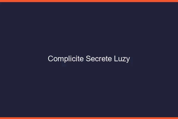 Complicité Secrète Luzy