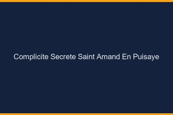 Complicité Secrète Saint-Amand-en-Puisaye