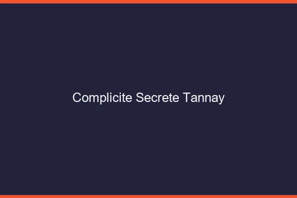 Complicité Secrète Tannay