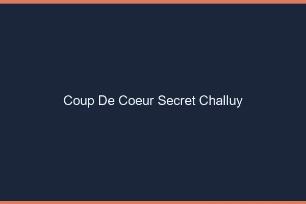 Coup de Cœur Secret Challuy