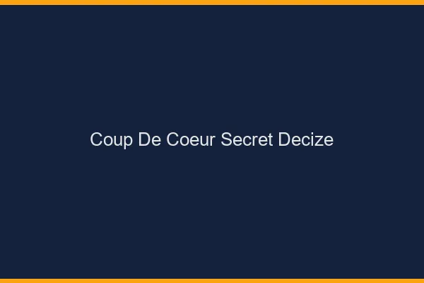 Coup de Cœur Secret Decize