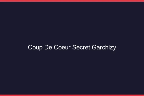 Coup de Cœur Secret Garchizy