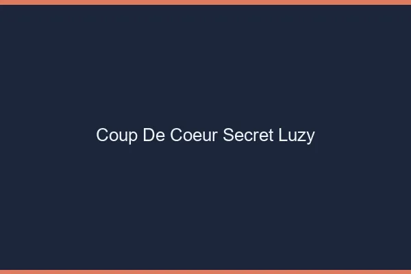 Coup de Cœur Secret Luzy