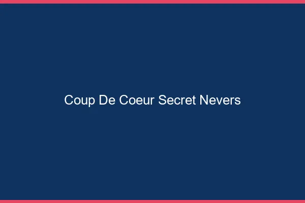 Coup de Cœur Secret Nevers