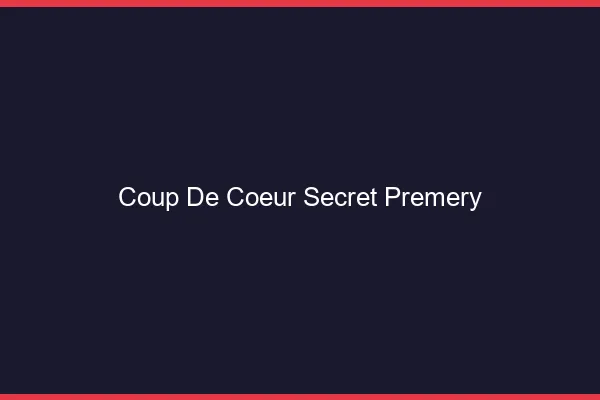Coup de Cœur Secret Prémery