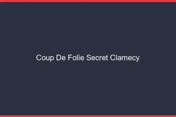 Coup de Folie Secret Clamecy
