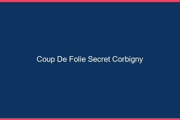 Coup de Folie Secret Corbigny