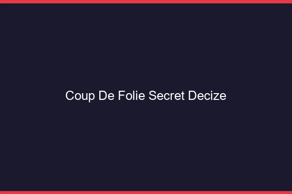 Coup de Folie Secret Decize