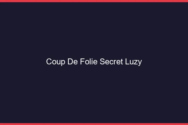 Coup de Folie Secret Luzy