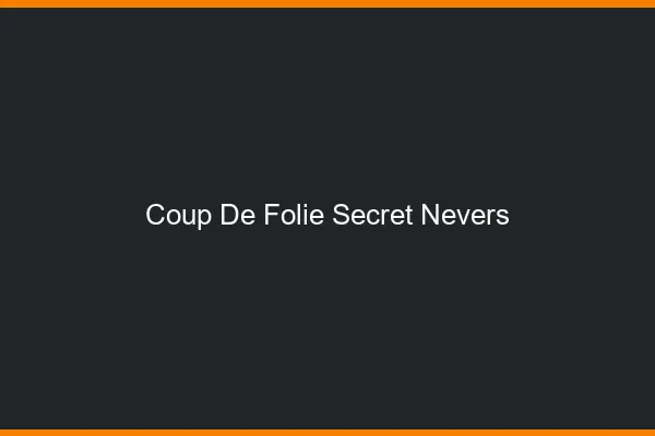 Coup de Folie Secret Nevers