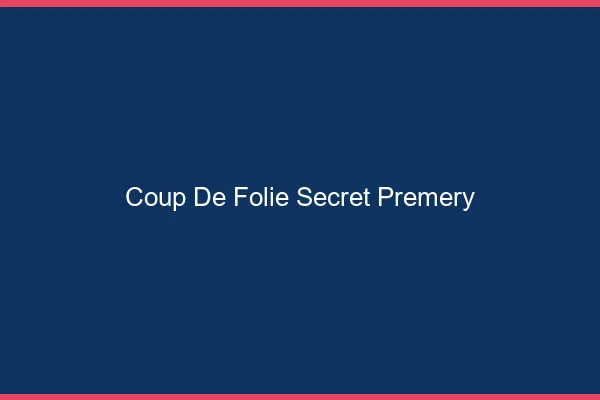 Coup de Folie Secret Prémery