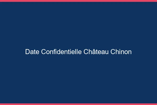 Date Confidentielle Château-Chinon